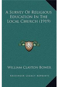 A Survey Of Religious Education In The Local Church (1919)