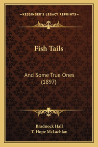 Fish Tails
