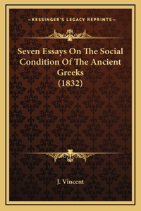 Seven Essays On The Social Condition Of The Ancient Greeks (1832)