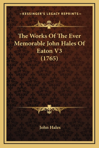 The Works Of The Ever Memorable John Hales Of Eaton V3 (1765)