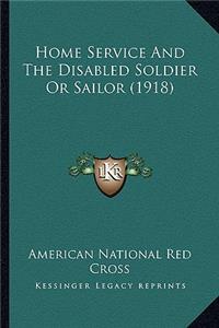 Home Service And The Disabled Soldier Or Sailor (1918)