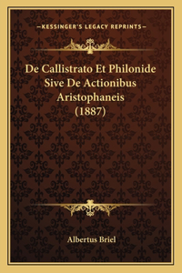 De Callistrato Et Philonide Sive De Actionibus Aristophaneis (1887)