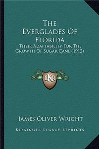 Everglades Of Florida: Their Adaptability For The Growth Of Sugar Cane (1912)