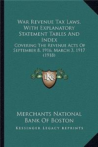 War Revenue Tax Laws, With Explanatory Statement Tables And Index
