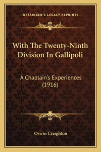 With The Twenty-Ninth Division In Gallipoli