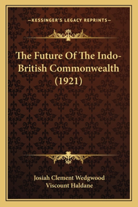 Future Of The Indo-British Commonwealth (1921)