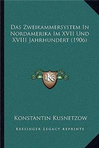 Das Zweikammersystem In Nordamerika Im XVII Und XVIII Jahrhundert (1906)