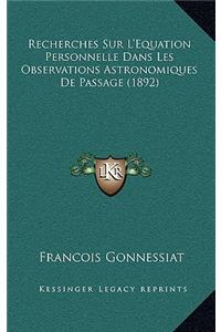 Recherches Sur L'Equation Personnelle Dans Les Observations Astronomiques De Passage (1892)