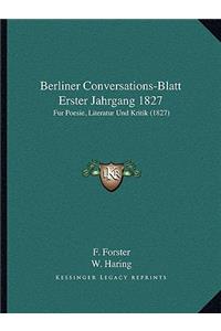 Berliner Conversations-Blatt Erster Jahrgang 1827