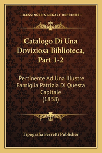Catalogo Di Una Doviziosa Biblioteca, Part 1-2