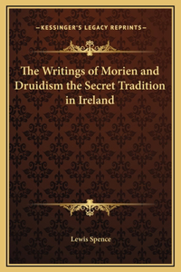 Writings of Morien and Druidism the Secret Tradition in Ireland