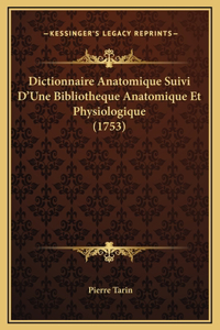 Dictionnaire Anatomique Suivi D'Une Bibliotheque Anatomique Et Physiologique (1753)