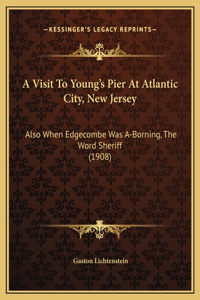 A Visit To Young's Pier At Atlantic City, New Jersey