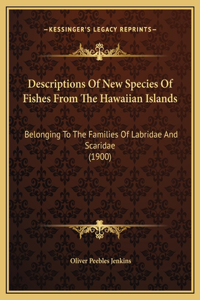 Descriptions Of New Species Of Fishes From The Hawaiian Islands