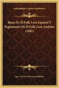 Bases De El Folk-Lore Espanol Y Reglamento De El Folk-Lore Andaluz (1881)