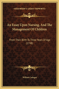 An Essay Upon Nursing, And The Management Of Children
