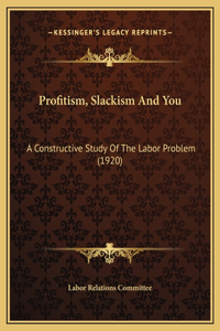 Profitism, Slackism And You