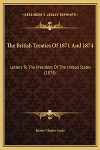 The British Treaties Of 1871 And 1874