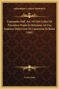 Commento Dell' Art. 543 Del Codice Di Procedura Penale In Relazione Ad Una Sentenza Della Corte Di Cassazione Di Roma (1901)