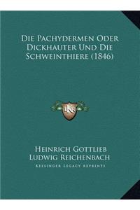 Die Pachydermen Oder Dickhauter Und Die Schweinthiere (1846)