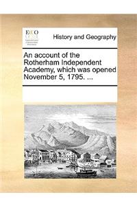 An account of the Rotherham Independent Academy, which was opened November 5, 1795. ...