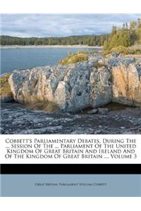 Cobbett's Parliamentary Debates, During the ... Session of the ... Parliament of the United Kingdom of Great Britain and Ireland and of the Kingdom of Great Britain ..., Volume 3