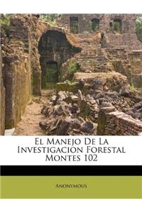 El Manejo De La Investigacion Forestal Montes 102