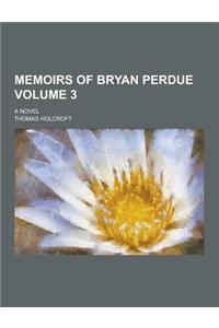 Memoirs of Bryan Perdue; A Novel Volume 3
