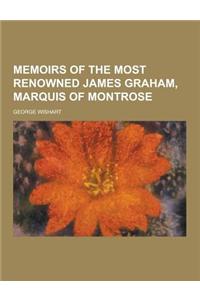 Memoirs of the Most Renowned James Graham, Marquis of Montrose