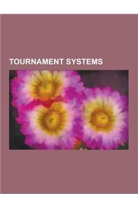 Tournament Systems: Afl Finals System, Bergvall System, Bracket (Tournament), Buchholz System, Club Championship, Double-Elimination Tourn