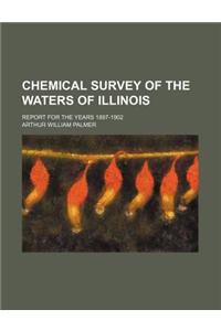 Chemical Survey of the Waters of Illinois; Report for the Years 1897-1902