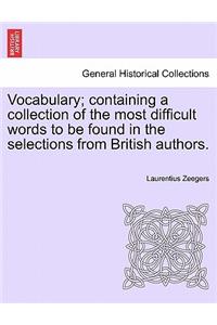 Vocabulary; containing a collection of the most difficult words to be found in the selections from British authors.