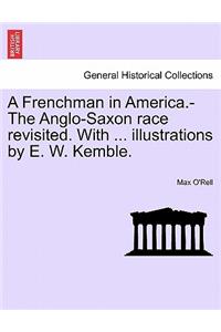 A Frenchman in America.-The Anglo-Saxon Race Revisited. with ... Illustrations by E. W. Kemble.