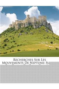 Recherches Sur Les Mouvements de Neptune