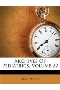 Archives Of Pediatrics, Volume 22