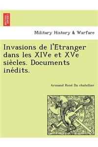 Invasions de l'Étranger dans les XIVe et XVe siècles. Documents inédits.