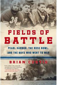 Fields of Battle: Pearl Harbor, the Rose Bowl, and the Boys Who Went to War