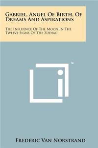 Gabriel, Angel Of Birth, Of Dreams And Aspirations