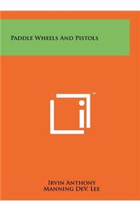 Paddle Wheels and Pistols
