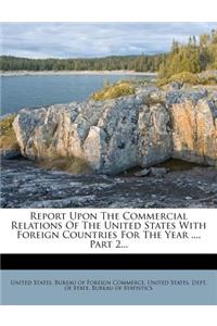 Report Upon the Commercial Relations of the United States with Foreign Countries for the Year ..., Part 2...