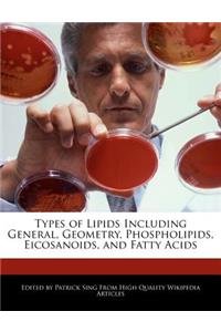 Types of Lipids Including General, Geometry, Phospholipids, Eicosanoids, and Fatty Acids