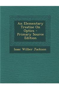 Elementary Treatise on Optics