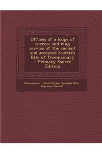 Offices of a Lodge of Sorrow and Ring Service of the Ancient and Accepted Scottish Rite of Freemasonry