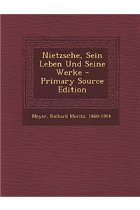 Nietzsche, Sein Leben Und Seine Werke