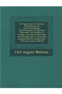 Die Sparcassen in Europa: Darstellung Der Statutenmassigen Einrichtungen Der Grossen Mehrzahl Von Solchen in Europa, Mit Einer Nachweise Des Bet