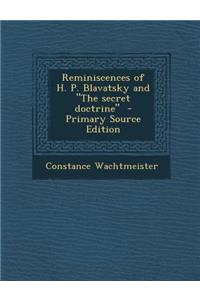 Reminiscences of H. P. Blavatsky and the Secret Doctrine