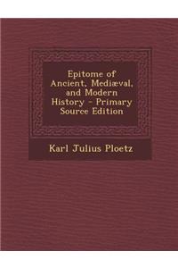 Epitome of Ancient, Mediaeval, and Modern History