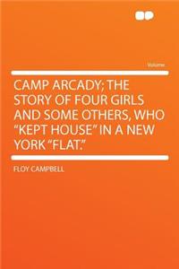 Camp Arcady; The Story of Four Girls and Some Others, Who 