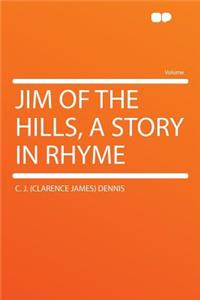 Jim of the Hills, a Story in Rhyme