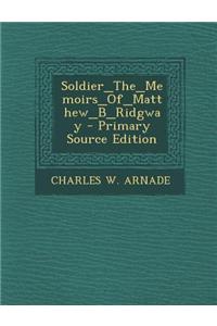 Soldier_the_memoirs_of_matthew_b_ridgway